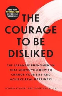 The Courage to Be Disliked