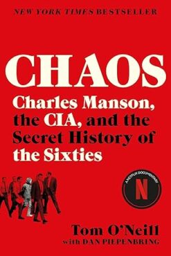 Chaos: Charles Manson, the CIA, and the Secret History of the Sixties